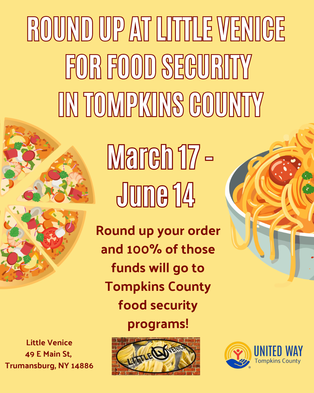 An event flyer for a fundraiser titled "Round up at Little Venice for Food Security in Tompkins County." The flyer is yellow with illustrations of a sliced pizza and a bowl of pasta. It states that from March 17 to June 14, customers can round up their orders at Little Venice, and 100% of those funds will go to Tompkins County food security programs. At the bottom, it lists the address as 49 E Main St, Trumansburg, NY 14886, and includes the logos for Little Venice and United Way Tompkins County.