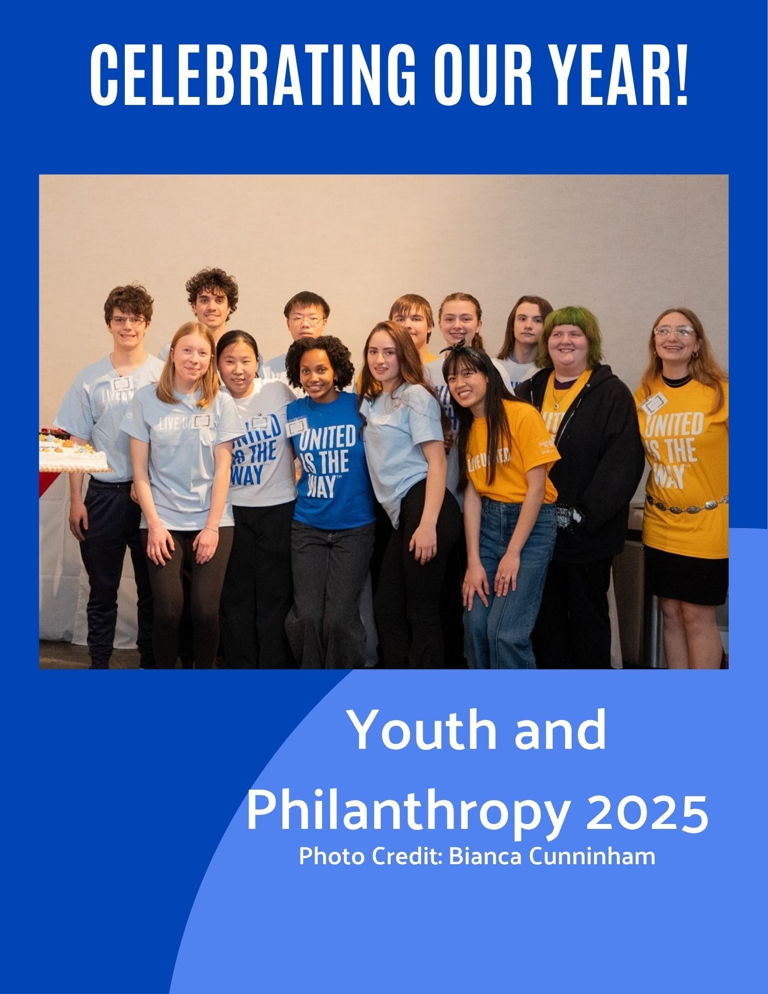 A graphic with a blue border featuring the text "CELEBRATING OUR YEAR!" at the top and "Youth and Philanthropy 2025" with "Photo Credit: Bianca Cunninham" at the bottom. The central photo shows a diverse group of eleven smiling young adults standing together indoors against a plain wall. Several of them are wearing light blue, royal blue, or yellow t-shirts that read "UNITED IS THE WAY". A decorated sheet cake is partially visible on a table to the far left.