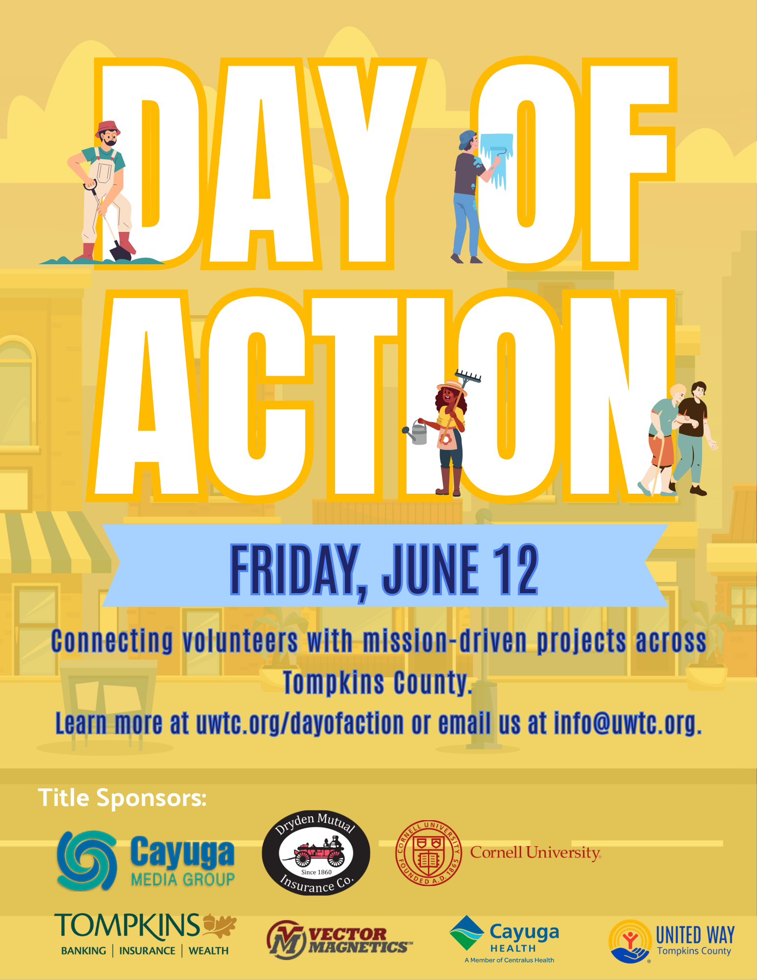 An event flyer for "Day of Action" on Friday, June 12. The top half of the poster features the event title in large, bold, white block letters with a yellow outline. Small illustrations of volunteers are integrated into the letters: a person digging with a shovel, another painting a wall, one gardening, and two people walking together. Below the title, a blue ribbon banner reads "FRIDAY, JUNE 12." The text below states: "Connecting volunteers with mission-driven projects across Tompkins County. Learn more at uwtc.org/dayofaction or email us at info@uwtc.org." The bottom section lists "Title Sponsors" with logos for Cayuga Media Group, Dryden Mutual Insurance Co., Cornell University, Tompkins Banking | Insurance | Wealth, Vector Magnetics, Cayuga Health, and United Way of Tompkins County. The background is a stylized, yellow-toned illustration of a city street.